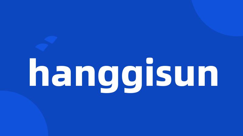 hanggisun