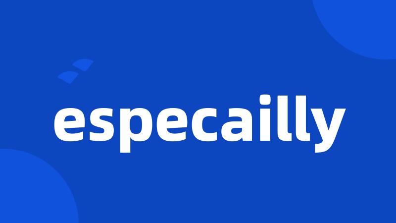 especailly