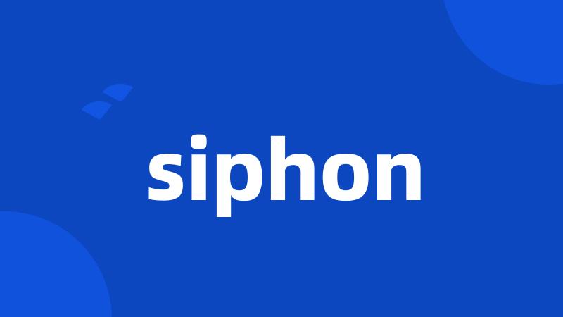 siphon