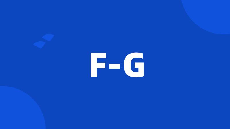 F-G