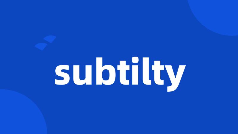 subtilty