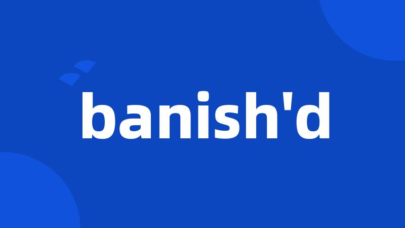 banish'd