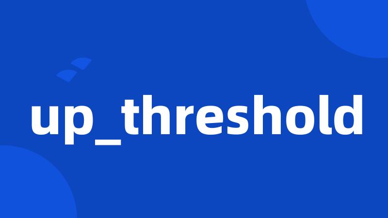 up_threshold