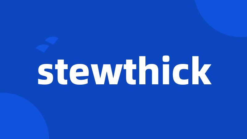 stewthick