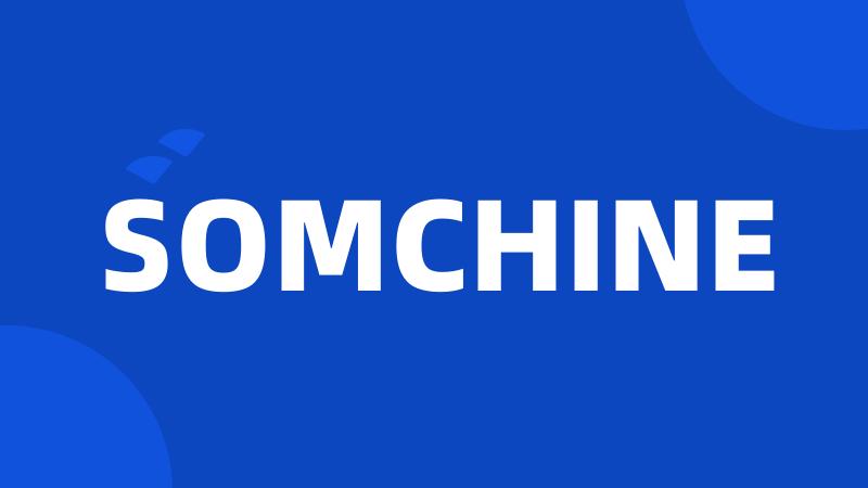 SOMCHINE