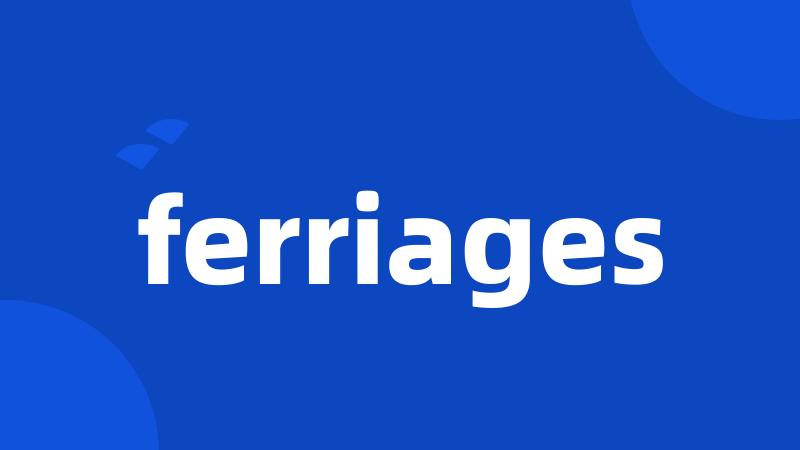 ferriages