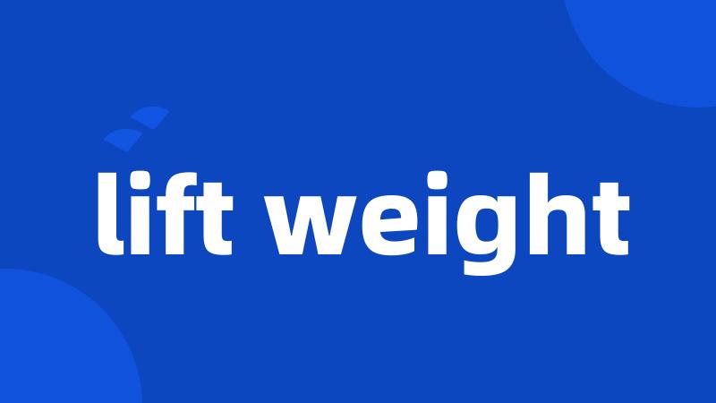 lift weight