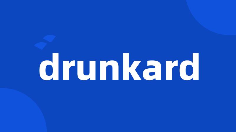 drunkard