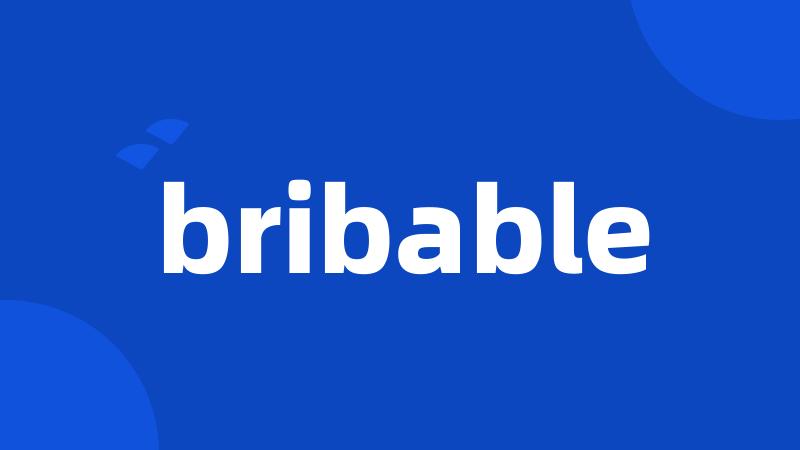 bribable