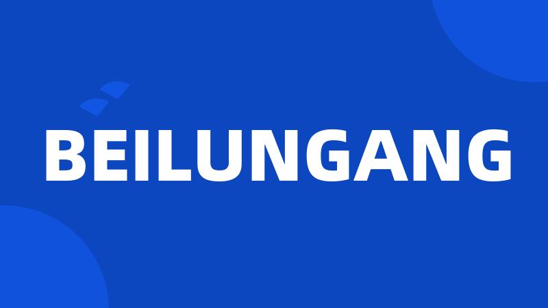 BEILUNGANG