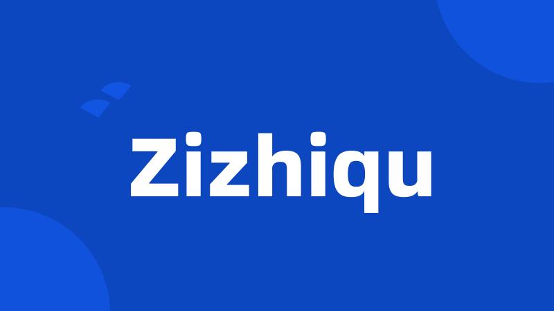 Zizhiqu