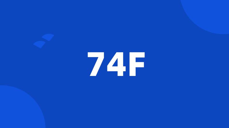 74F