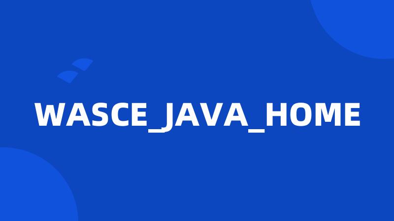 WASCE_JAVA_HOME