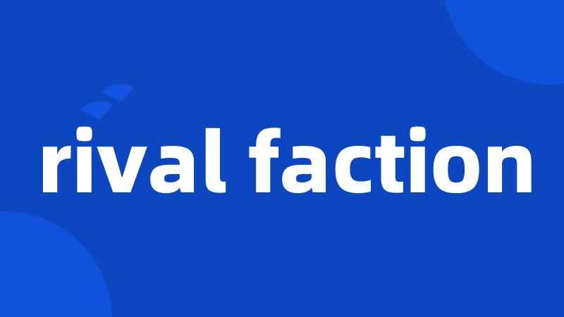 rival faction