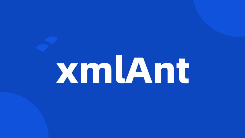 xmlAnt