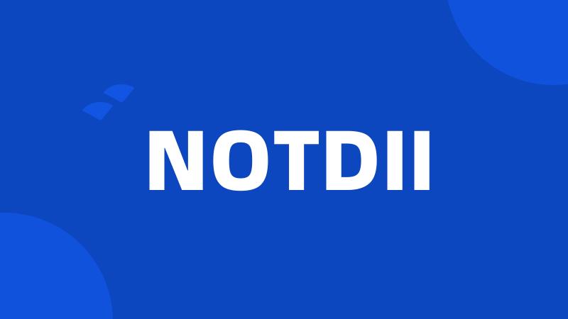 NOTDII