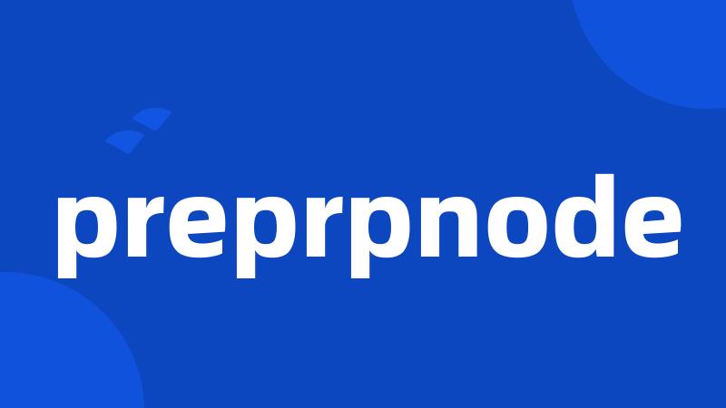 preprpnode