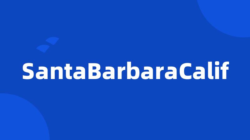 SantaBarbaraCalif