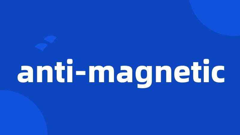 anti-magnetic