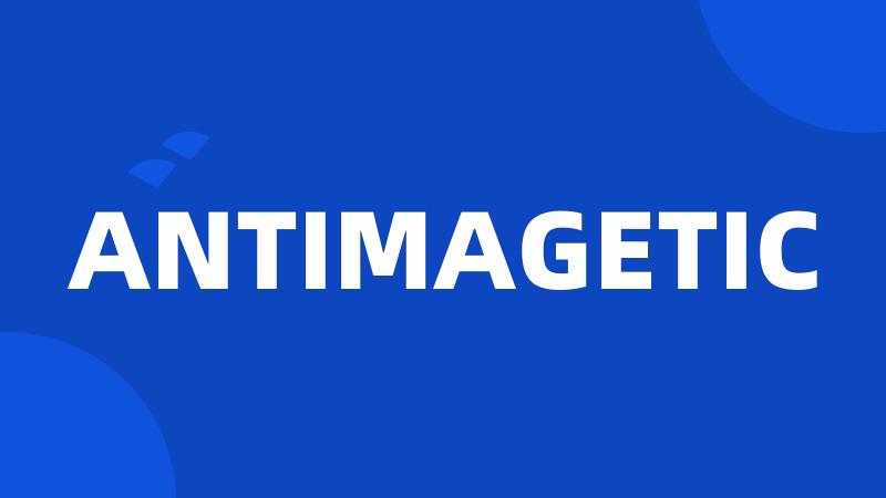 ANTIMAGETIC