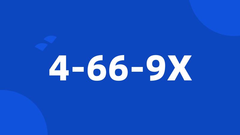 4-66-9X