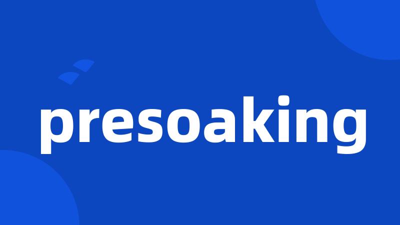 presoaking