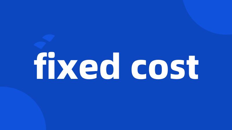 fixed cost