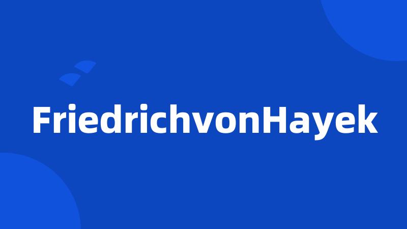 FriedrichvonHayek