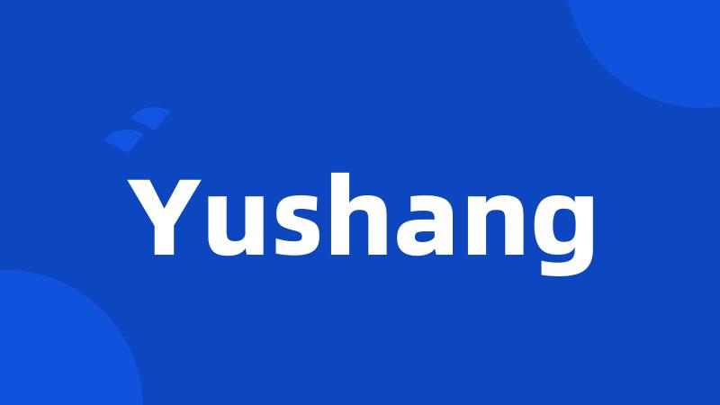 Yushang