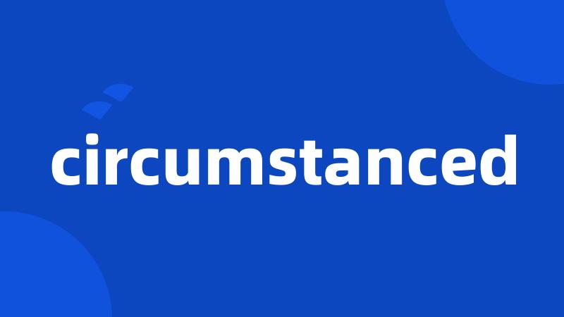 circumstanced