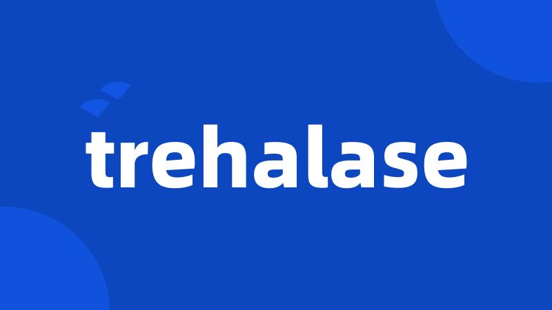 trehalase