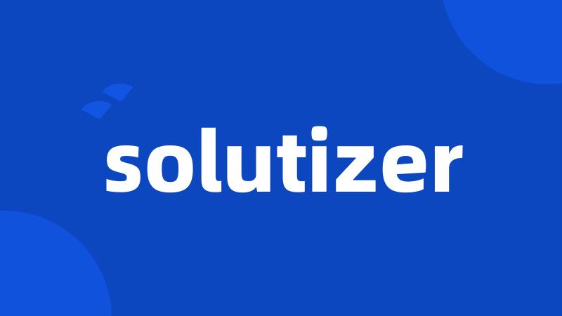 solutizer