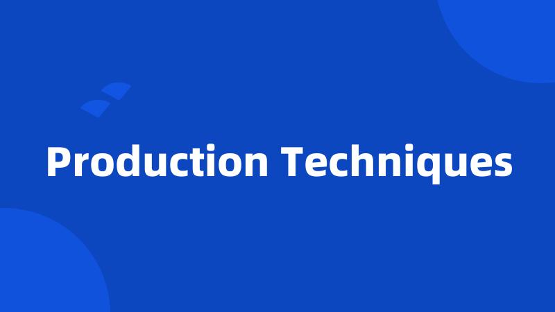 Production Techniques