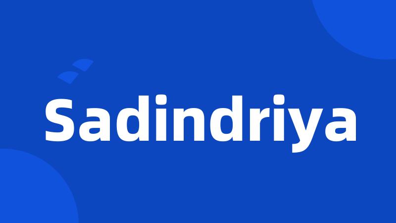 Sadindriya