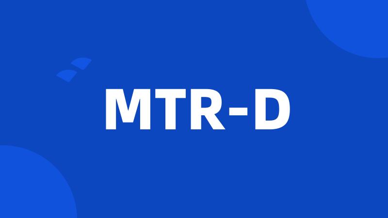 MTR-D