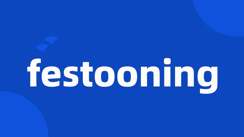 festooning