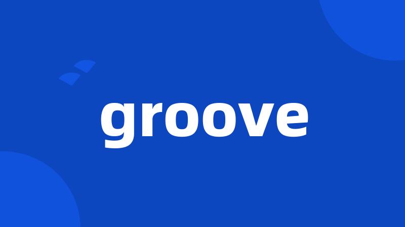 groove