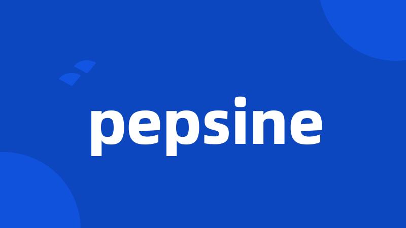 pepsine