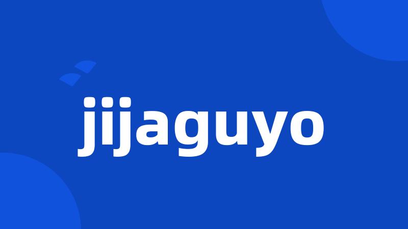 jijaguyo