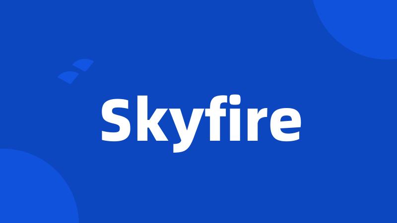 Skyfire