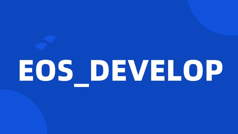 EOS_DEVELOP