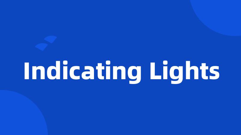 Indicating Lights