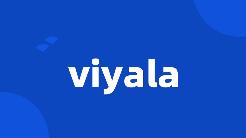 viyala