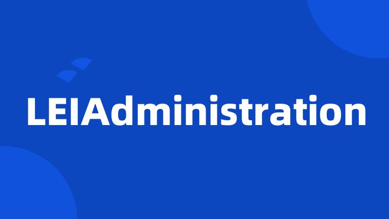 LEIAdministration