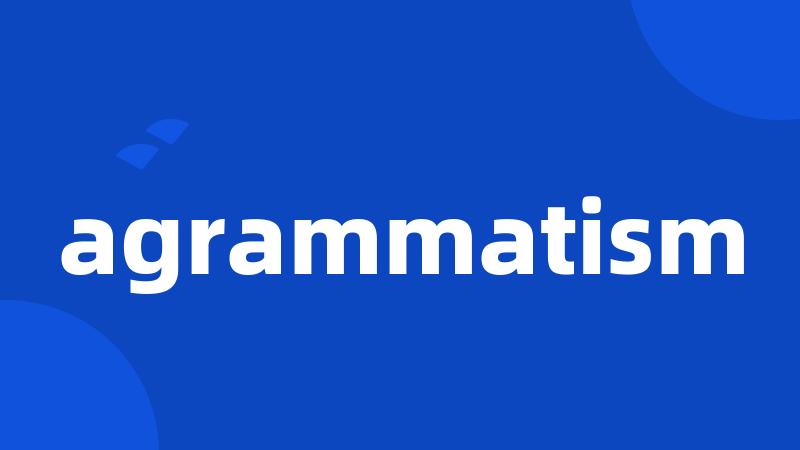 agrammatism