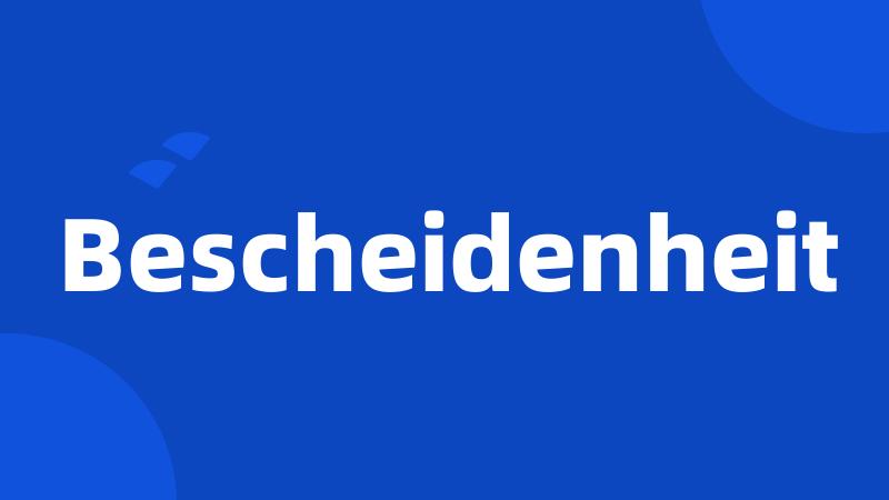 Bescheidenheit