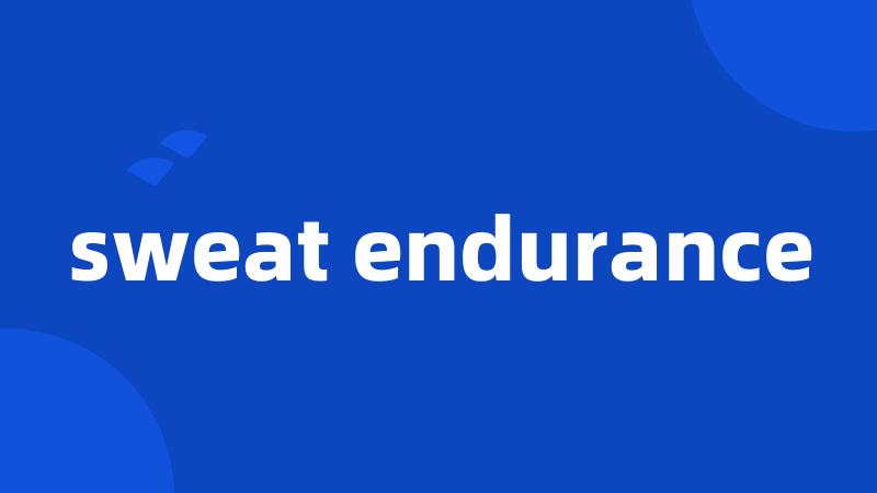 sweat endurance