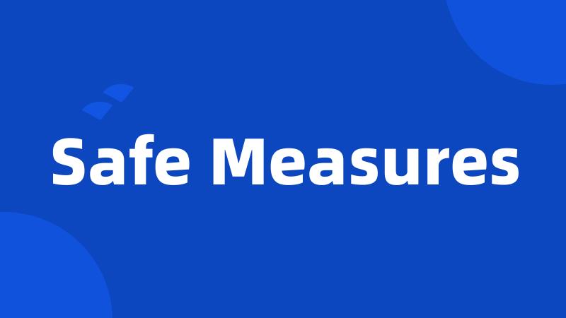 Safe Measures