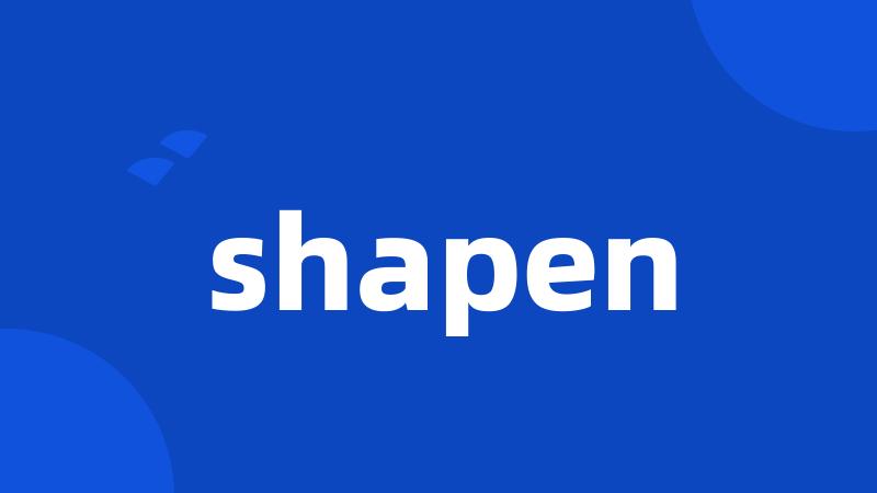 shapen