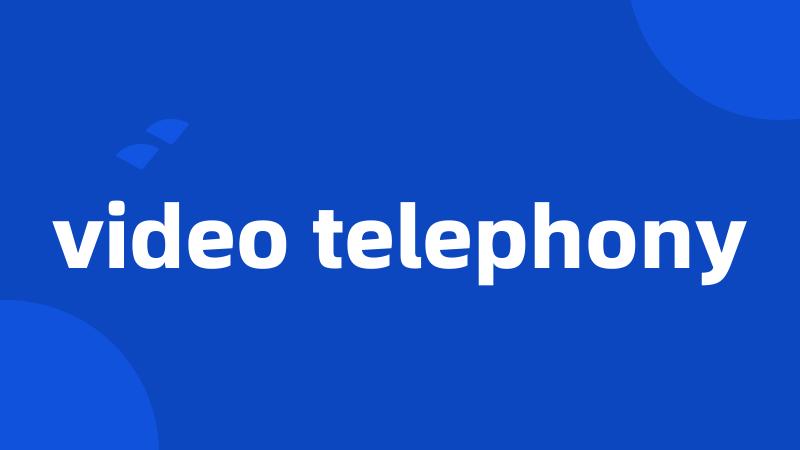 video telephony